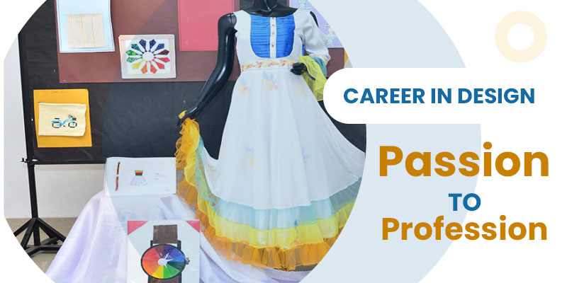 Career in Design: Exploring the Endless Possibilities From Passion to Profession