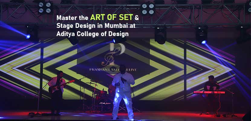 Master the Art of Set and Stage Design in Mumbai at Aditya College of Design