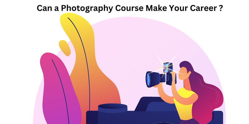 Can a Photography Course Make Your Career