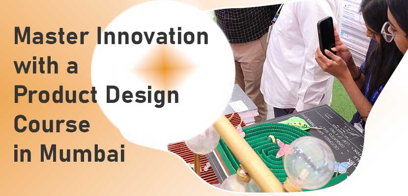 Master Innovation with a Product Design Course in Mumbai