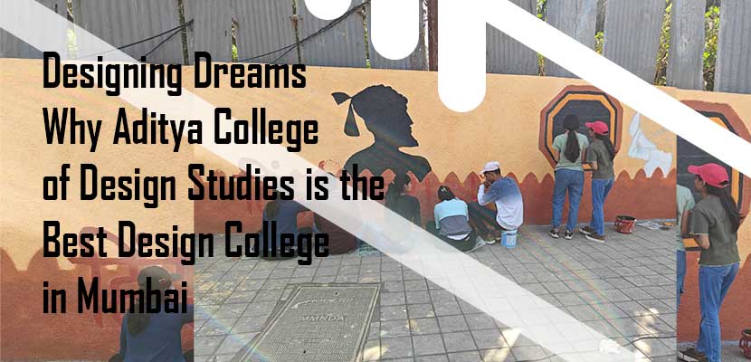 Designing Dreams Why Aditya College of Design Studies is the Best Design College in Mumbai