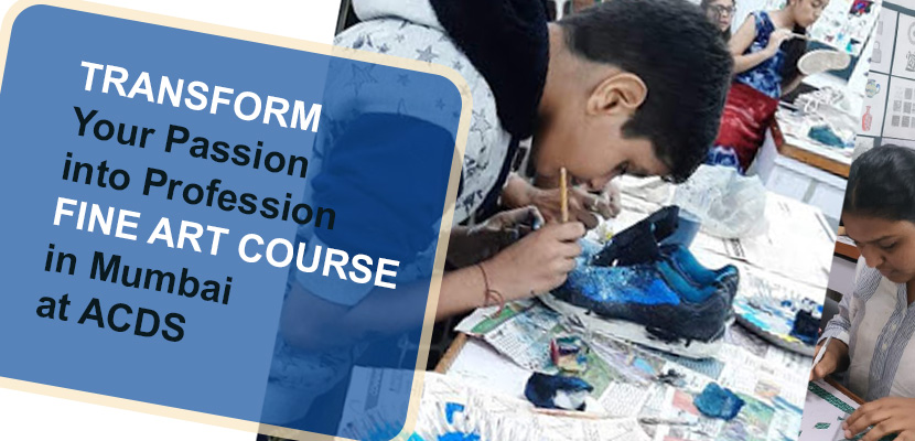 Transform Your Passion into Profession Fine Art Course in Mumbai at ACDS